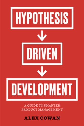 hypothesis driven development a guide to smarter product management pdf