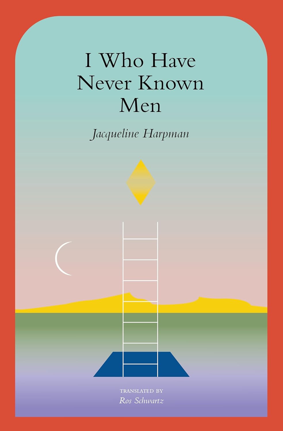 Book cover of I Who Have Never Known Men by Jacqueline Harpman
