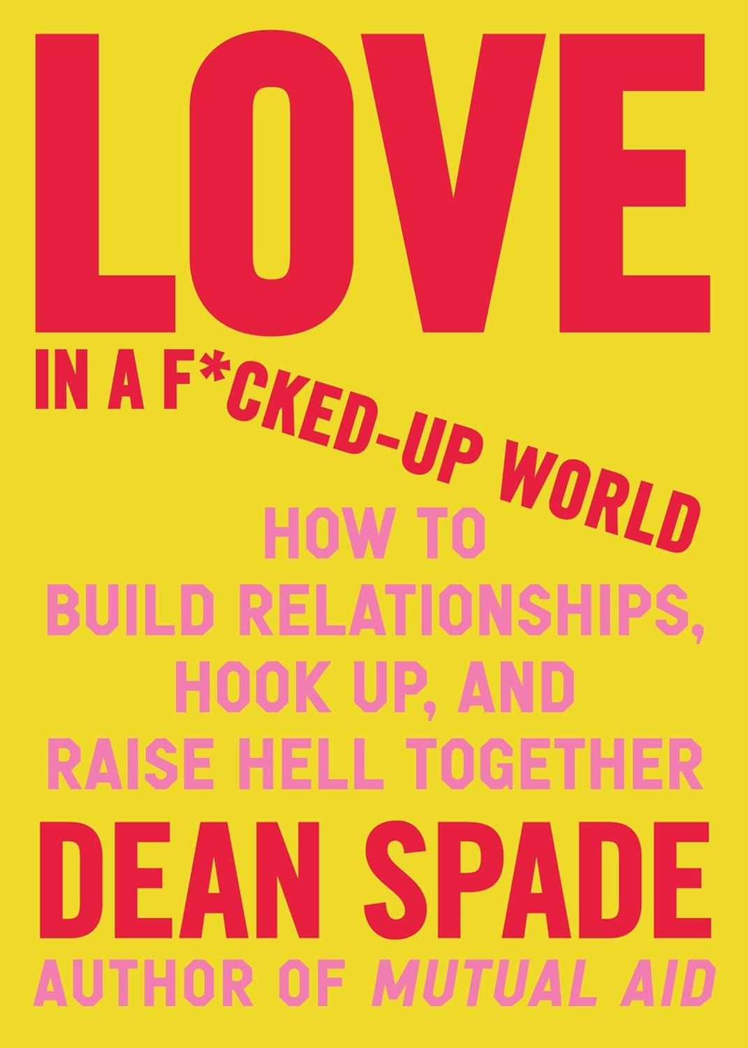 Book cover of Love in a F*cked Up World by Dean Spade