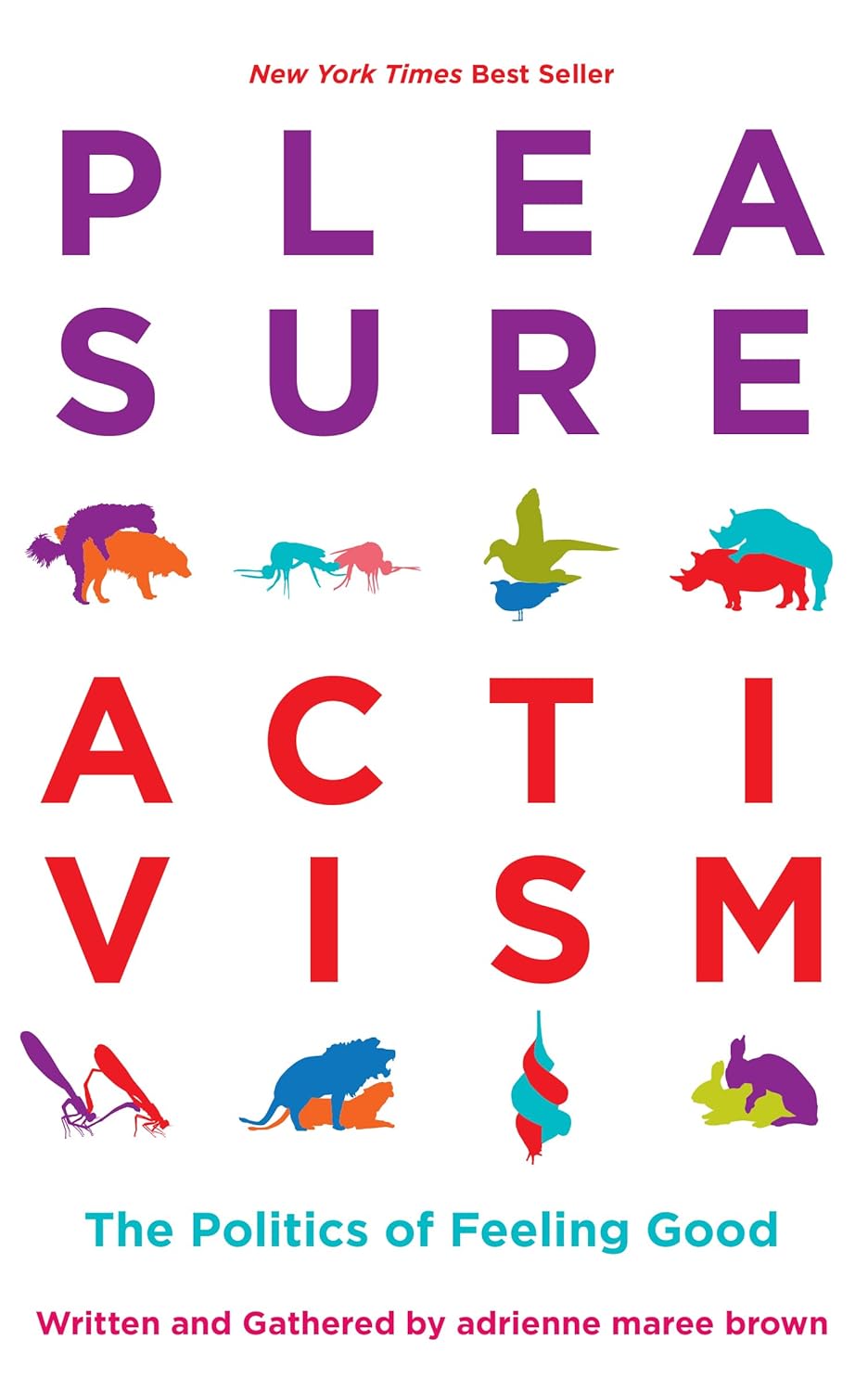 Book cover of Pleasure Activism: The Politics of Feeling Good by adrienne maree brown
