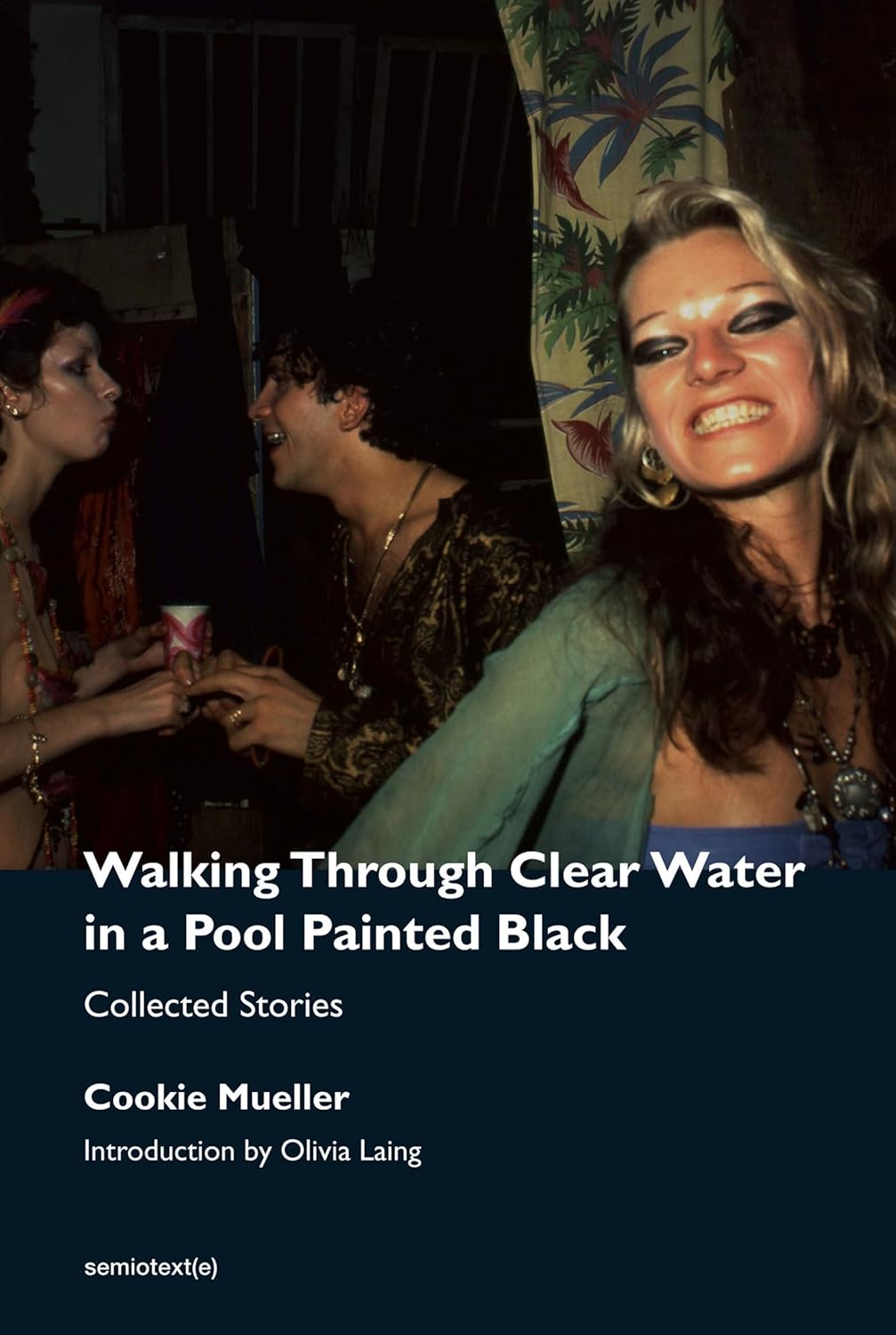 Book cover of Walking Through Clear Water in a Pool Painted Black by Cookie Mueller