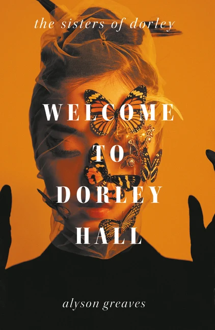 Cover for Welcome to Dorley Hall by Alyson Greaves